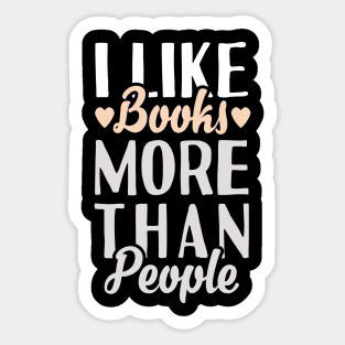 I Like Books More Than People Sticker